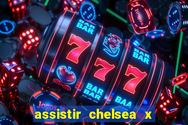 assistir chelsea x arsenal futemax